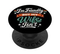 I'm Friendly But My Wife Isn'T Sarcastic Marriage Fun Humor PopSockets PopGrip Adhesivo