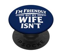 I'm Friendly But My Wife Isn'T Sarcastic Marriage Humor PopSockets PopGrip Adhesivo