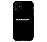 I'm Funny How? | Funny Like a Clown? Cita Carcasa para iPhone 11