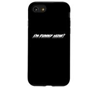 I'm Funny How? | Funny Like a Clown? Cita Carcasa para iPhone SE (2020) / 7/8