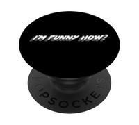 I'm Funny How? | Funny Like a Clown? Cita PopSockets PopGrip Adhesivo