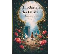 Im Garten der Geister: Traumjournal