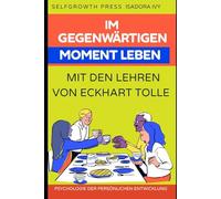 Im gegenwärtigen Moment leben mit den Lehren von Eckhart Tolle