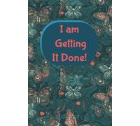 I'm Getting It Done: Organize your life and Get things Done | notebook with fill in Templates to keep you motivated and organized