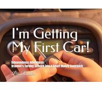 I'm Getting My First Car!: Kidependence Adventures: Brandon's Turning Setback into A Smart Money Comeback