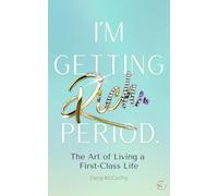 I'm Getting Rich. Period.: The Art of Living a First-Class Life. Money Mindset for Women, Financial Independence, and the Psychology of Building Wealth