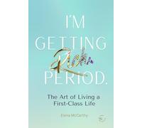 I'm Getting Rich. Period.: The Art of Living a First-Class Life. Money Mindset for Women, Financial Independence, and the Psychology of Building Wealth
