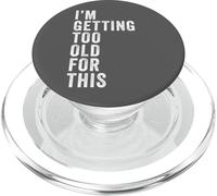I'm Getting Too Old For This - Funny Retirement & Dad Humor PopSockets PopGrip para MagSafe