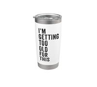 I'm Getting Too Old For This - Funny Retirement & Dad Humor Vaso térmico de acero inoxidable de doble pared