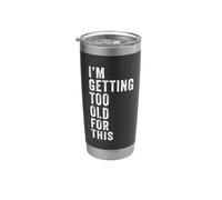 I'm Getting Too Old For This - Funny Retirement & Dad Humor Vaso térmico de acero inoxidable de doble pared