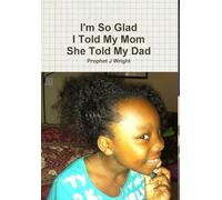 I'm Glad! I Told My Mom She Told My Dad