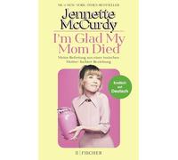 I'm Glad My Mom Died: Meine Befreiung aus einer toxischen Mutter-Tochter-Beziehung | Der Sensations-Erfolg jetzt endlich auf Deutsch!