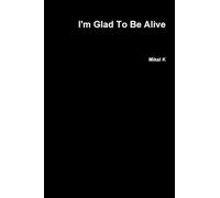 I'm Glad To Be Alive