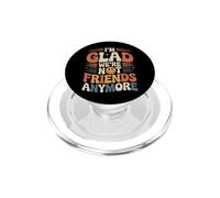 I'm Glad We're Not Friends Anymore Ex Mejores Amigas PopSockets PopGrip para MagSafe