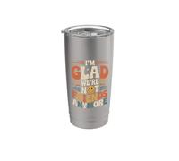 I'm Glad We're Not Friends Anymore Ex mejores amigas Vaso térmico de acero inoxidable de doble pared