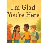 I'm Glad You're Here