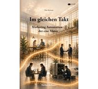 Im gleichen Takt: Über Marketing Automation - der eine Motor für Marketing, Vertrieb, Service und Recruiting