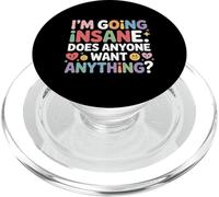 I'm Going Insane Does Anyone Want Anything |- PopSockets PopGrip para MagSafe