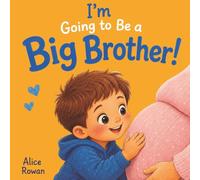 I'm Going to Be a Big Brother!: A Rhyming Story About Welcoming a New Baby | The Perfect Big Brother Gift