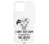 Im Going to Be a Big Sister 2026 Promoted to Sister EST 2026 Carcasa para iPhone 15