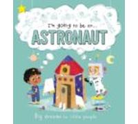 Im Going To Be An... Astronaut
