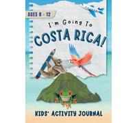 I'm Going to Costa Rica!: Kids' Activity Journal Ages 8-12