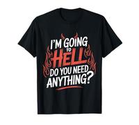 I'm Going To Hell Do You Need Anything Sarcasm Dark |- Camiseta
