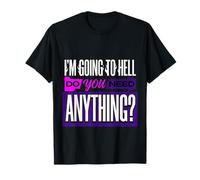 I'm Going To Hell Do You Need Anything Sarcasmo Oscuro ||- Camiseta