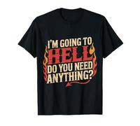 I'm Going To Hell Do You Need Anything Sarcasmo Oscuro ||- Camiseta