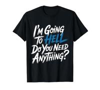 I'm Going To Hell Do You Need Anything Sarcasmo Oscuro - Camiseta gráfica económica, Hombre, Negro, M