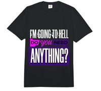 I'm Going To Hell Do You Need Anything Sarcasmo Oscuro ||- Comfort Colors Adult Heavyweight T-Shirt