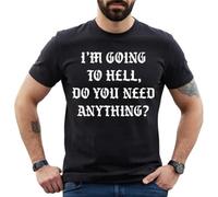 I'm Going to Hell DO You Need | Funny | Novedad | Joke | Camiseta para hombre, Estampado en T negro y blanco, S