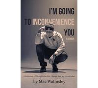 I'm Going To Inconvenience You: A Collection Of Thoughts On Life, Change, And My Friend Aidan