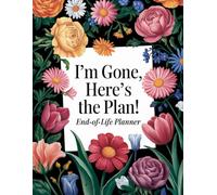 I'm Gone, Here's the Plan!: End of Life Planner Record Book helps your loved ones