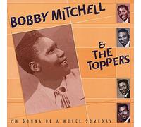 I'm Gonna Be A Wheel Someday: Complete Recordings 1953-1963 by Bobby MITCHELL (2006-01-01)