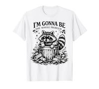 IM Gonna BE The Hole Problem Raccoon Trash Panda Camiseta
