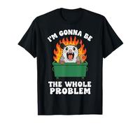 I'm Gonna Be The Whole Problem Camiseta