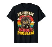 I'm Gonna Be The Whole Problem - Funny Cat Shirt Camiseta