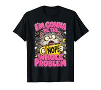 I'm Gonna Be The Whole Problem - Funny Cat Shirt Camiseta