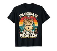 I'm Gonna Be The Whole Problem - Funny Cat Shirt Camiseta