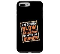 I'm Gonna Blow The Bathroom Up After The Dinner |-- Carcasa para iPhone 7 Plus/8 Plus