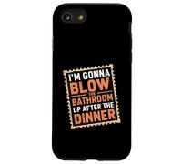 I'm Gonna Blow The Bathroom Up After The Dinner |-- Carcasa para iPhone SE (2020) / 7 / 8