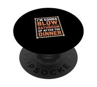 I'm Gonna Blow The Bathroom Up After The Dinner |-- PopSockets PopGrip Adhesivo