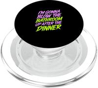 I'm Gonna Blow The Bathroom Up After The Dinner - PopSockets PopGrip para MagSafe