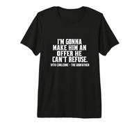 I'm Gonna Make Him an Offer he Can't Refuse - Corleone Quote Camiseta Premium