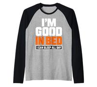Im Good In Bed I Can Sleep All Day - Cita Divertida y Perezosa Camiseta Manga Raglan