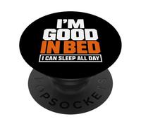 Im Good In Bed I Can Sleep All Day - Cita Divertida y Perezosa PopSockets PopGrip Adhesivo