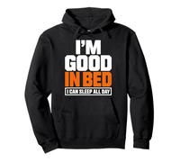 Im Good In Bed I Can Sleep All Day - Cita Divertida y Perezosa Sudadera con Capucha