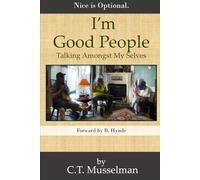I'm Good People: Talking Amongst My Selves: 2 (With All Seriousness Aside)