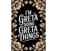 I'm Greta Doing Greta Things: Cute Personalised Name Journal - Lined Notebook Birthday Present for Greta - Funny Custom Quote, 6x9 inches - 120 pages